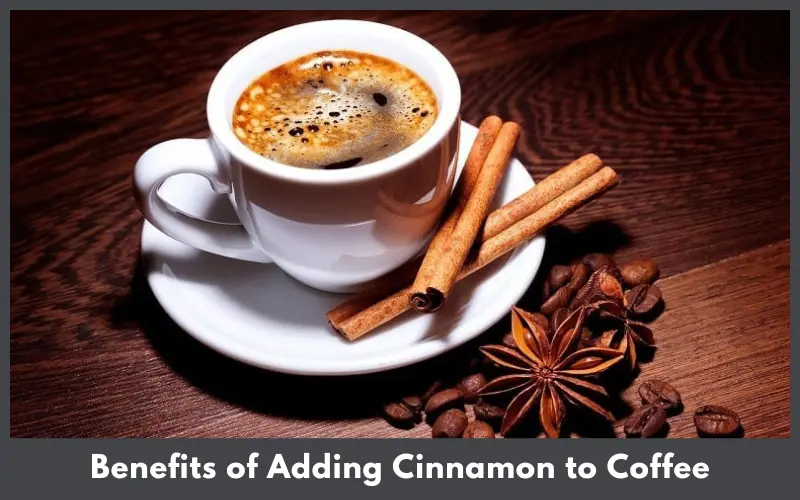 Benefits of Adding Cinnamon to Coffee
