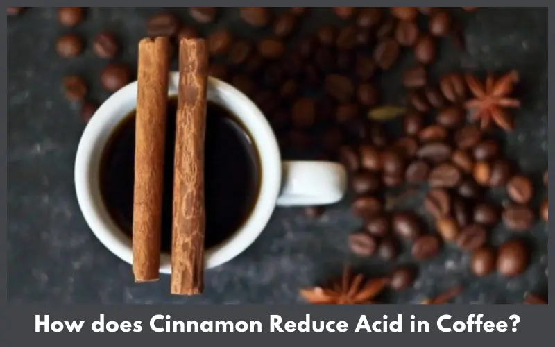 How does Cinnamon Reduce Acid in Coffee