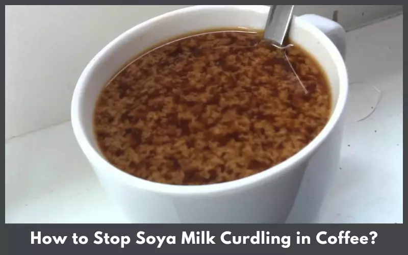 How to Stop Soya Milk Curdling in Coffee