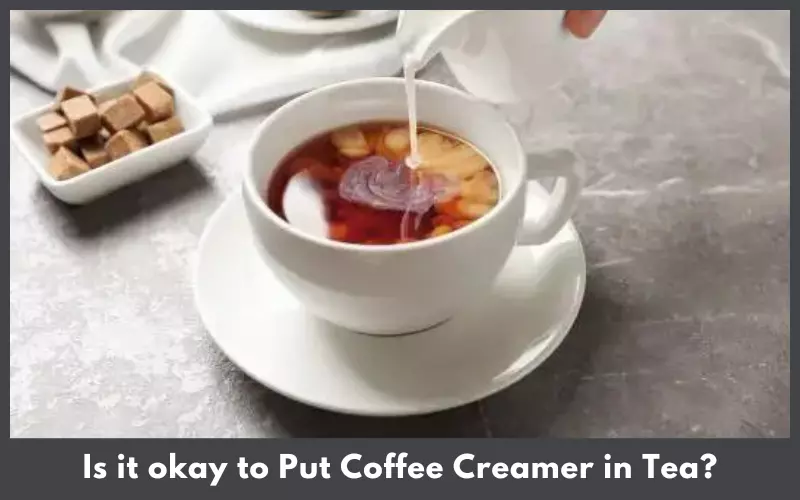 Is it okay to Put Coffee Creamer in Tea