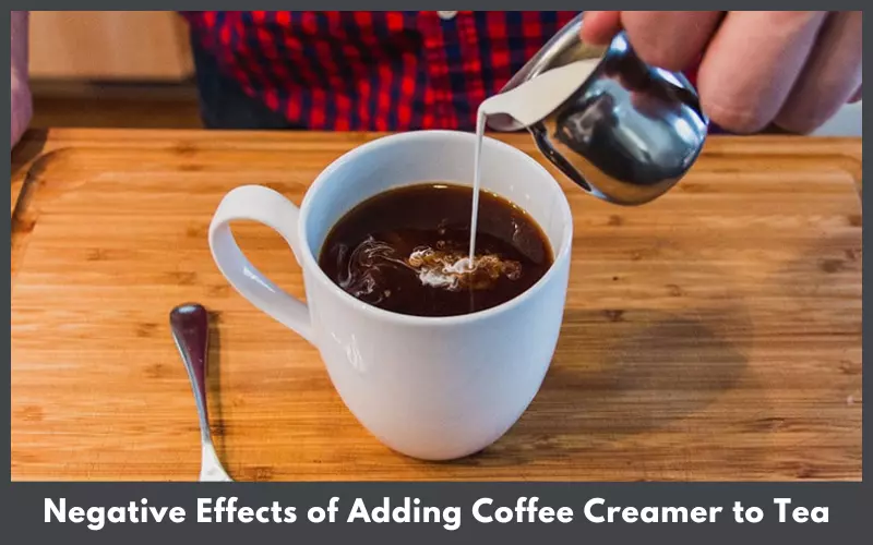 Negative Effects of Adding Coffee Creamer to Tea