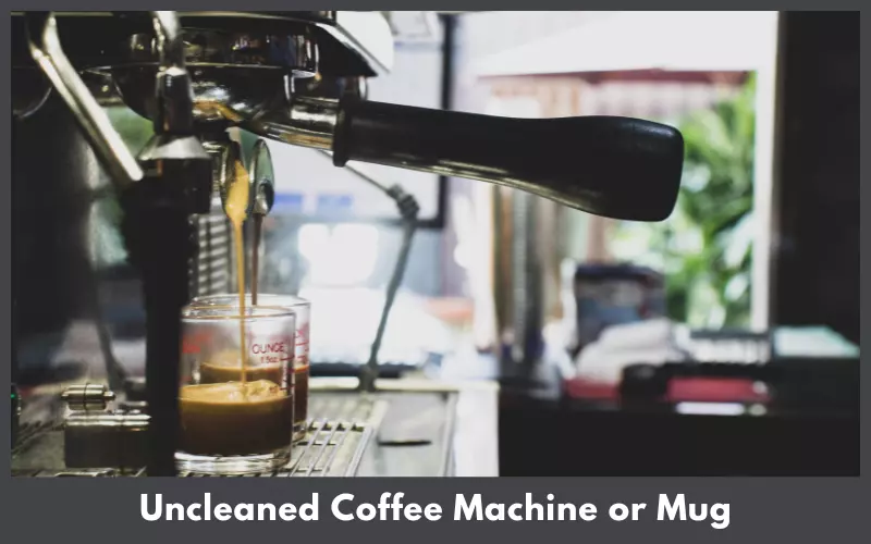 Uncleaned Coffee Machine or Mug